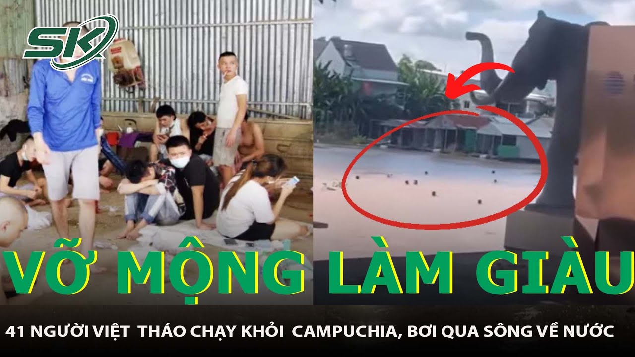 Hàng Chục Người Việt Cùng Tháo Chạy Khỏi Casino Ở Campuchia, Bơi Qua Sông Về Nước | SKĐS