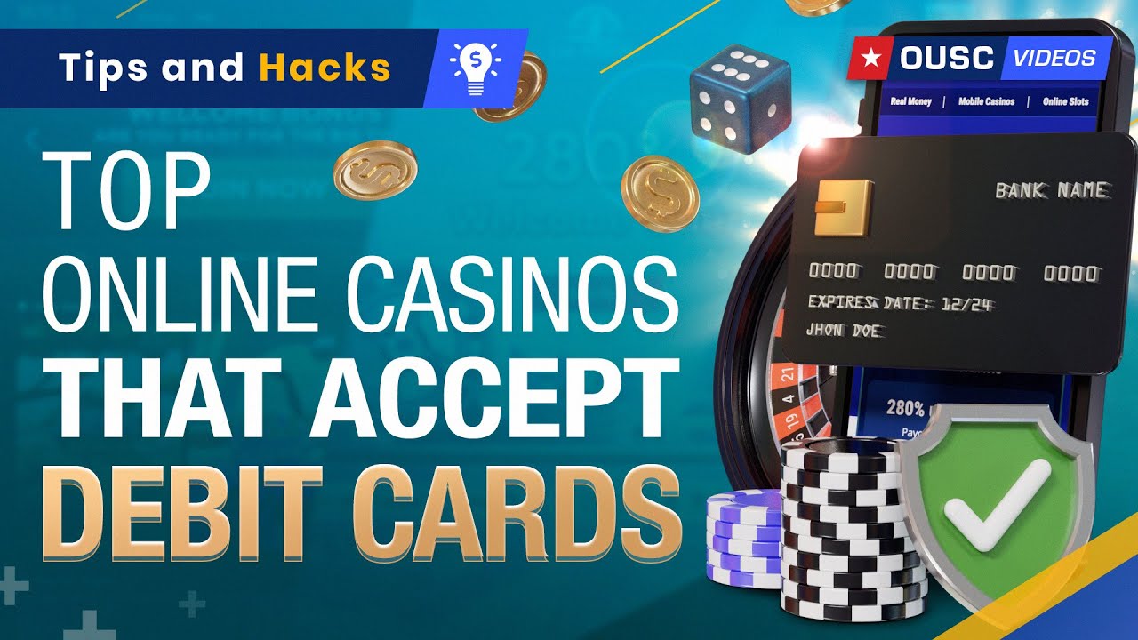 Best Online Casinos For Debit Card Deposits and Withdrawals