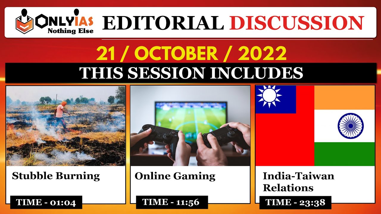 21 October 2022, Editorial & Newspaper Analysis,Stubble Burning, Online Gaming,India Taiwan relation