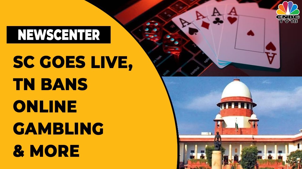 Supreme Court Goes Live, TN Bans Online Gambling & More Updates | Newscentre | CNBC-TV18