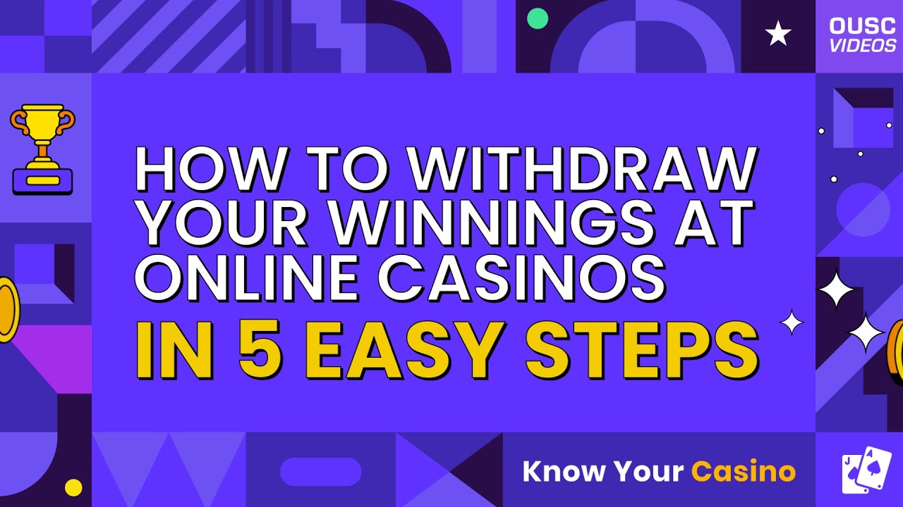 5 Easy Steps to Withdraw Your Money From Online Casinos